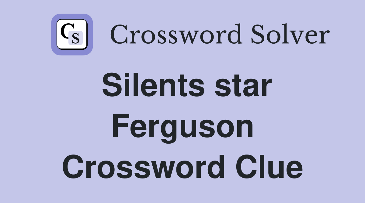 Silents star Ferguson Crossword Clue