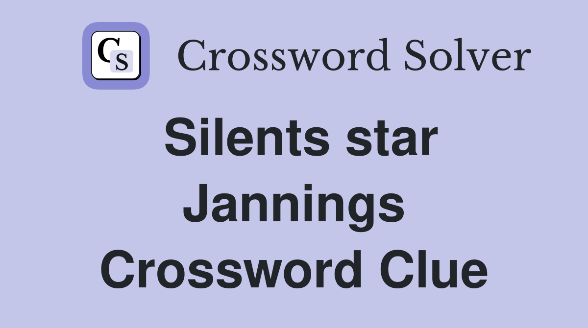 Silents star Jannings Crossword Clue