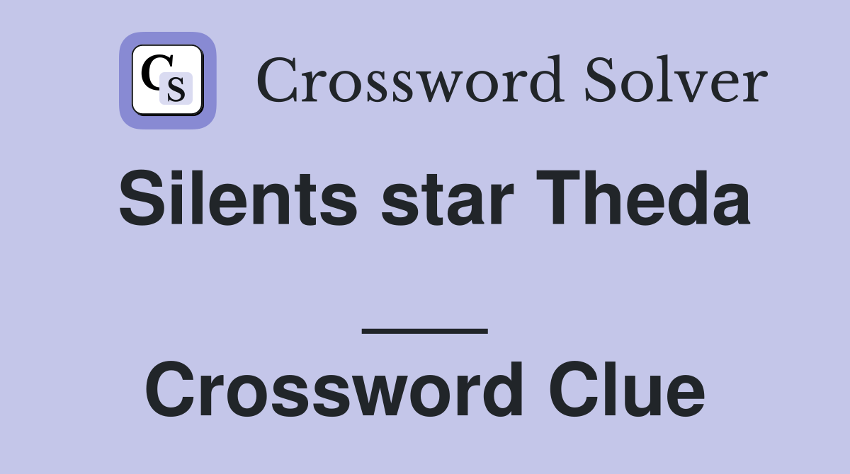 Silents star Theda ___ Crossword Clue