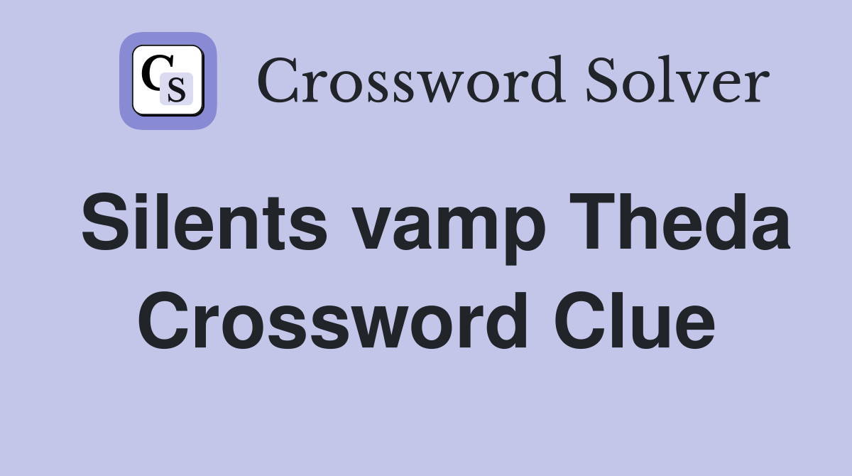 Silents vamp Theda Crossword Clue