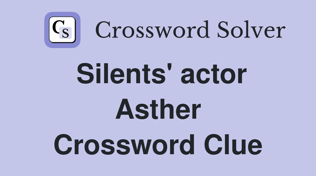 Silents' actor Asther Crossword Clue