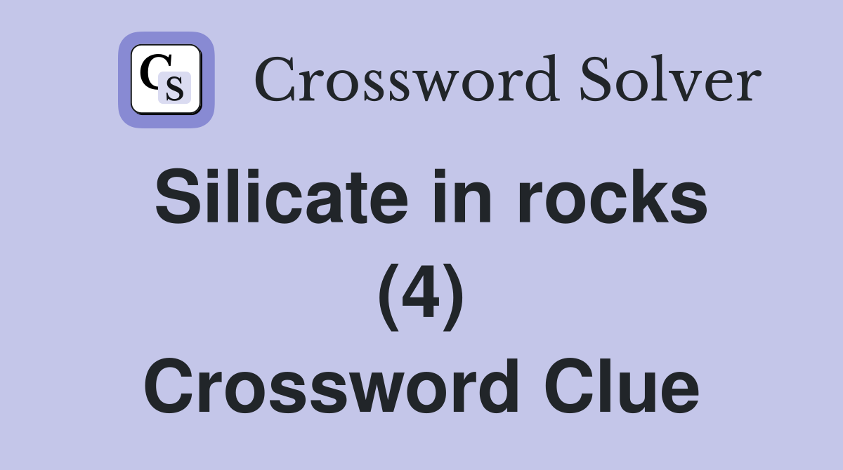 Silicate in rocks (4) Crossword Clue