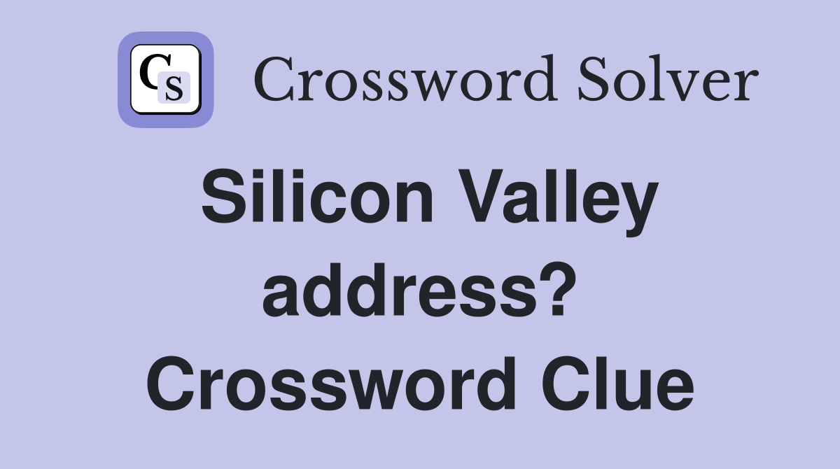 Silicon Valley address? Crossword Clue