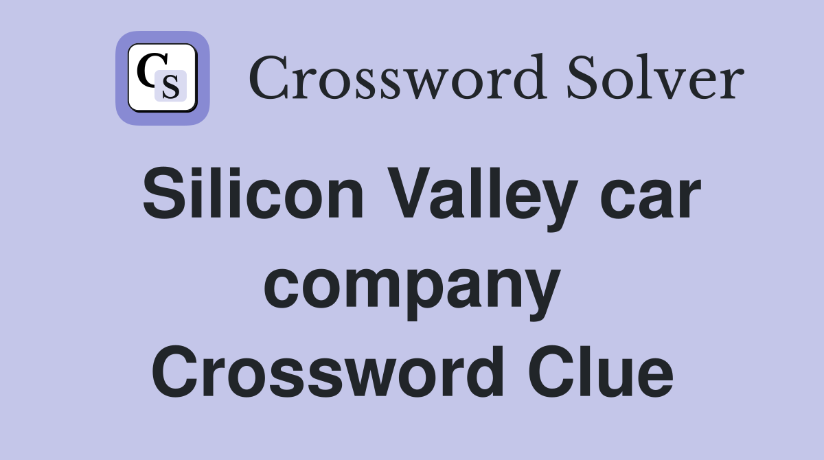 Silicon Valley car company Crossword Clue