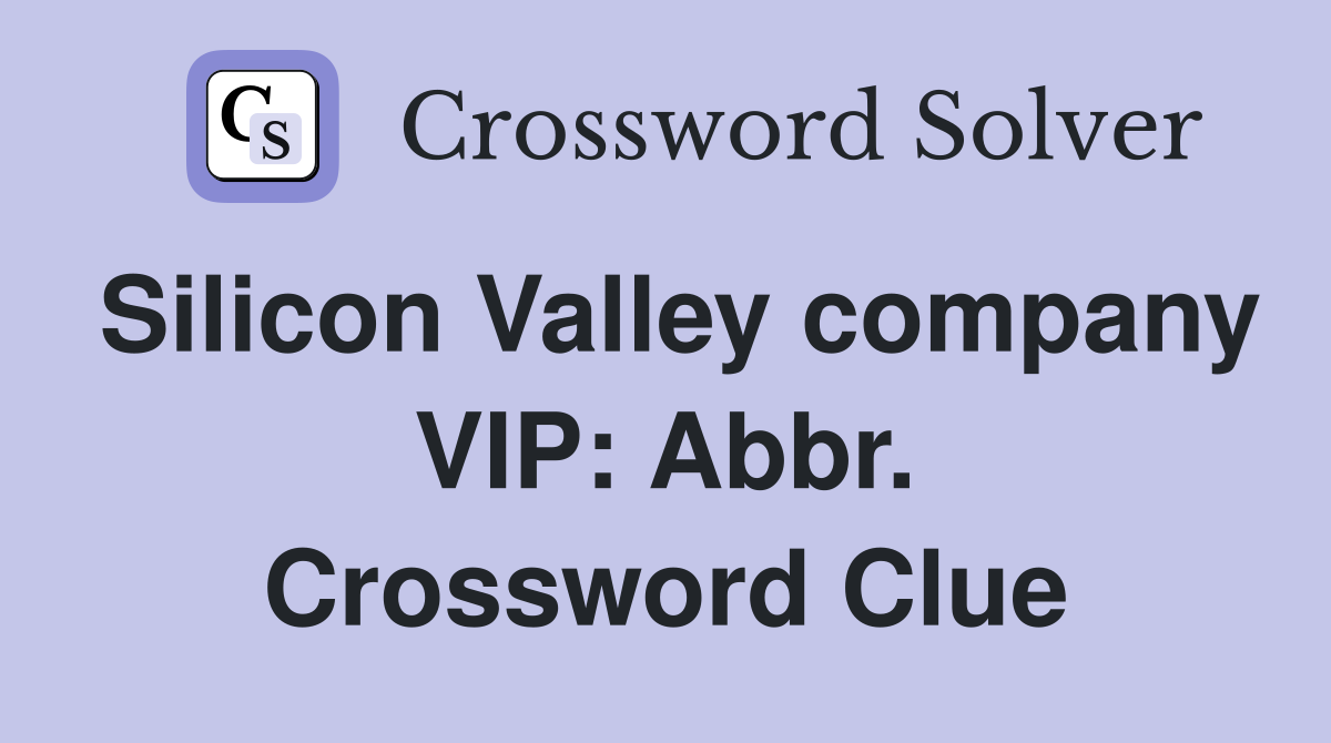 Silicon Valley company VIP: Abbr. Crossword Clue