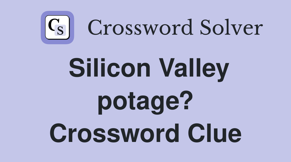 Silicon Valley potage? Crossword Clue