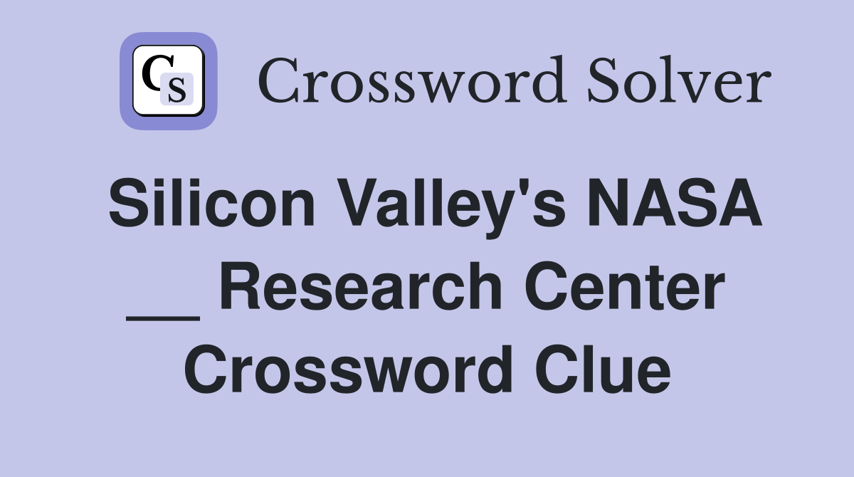 Silicon Valley's NASA __ Research Center Crossword Clue