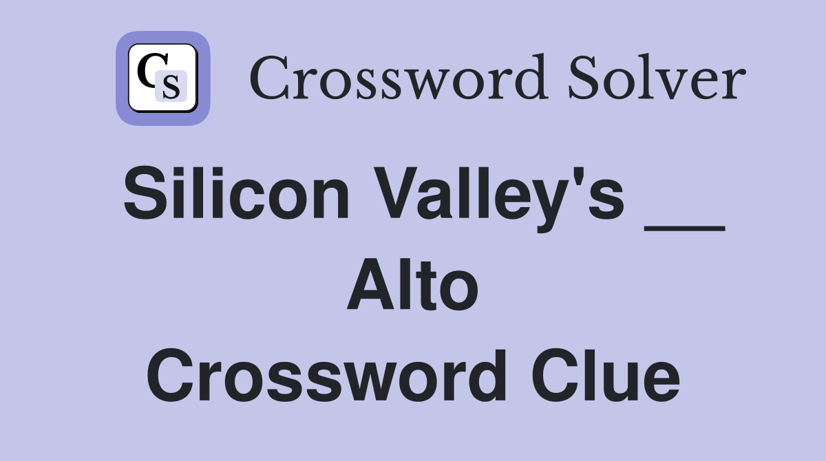 Silicon Valley's __ Alto Crossword Clue