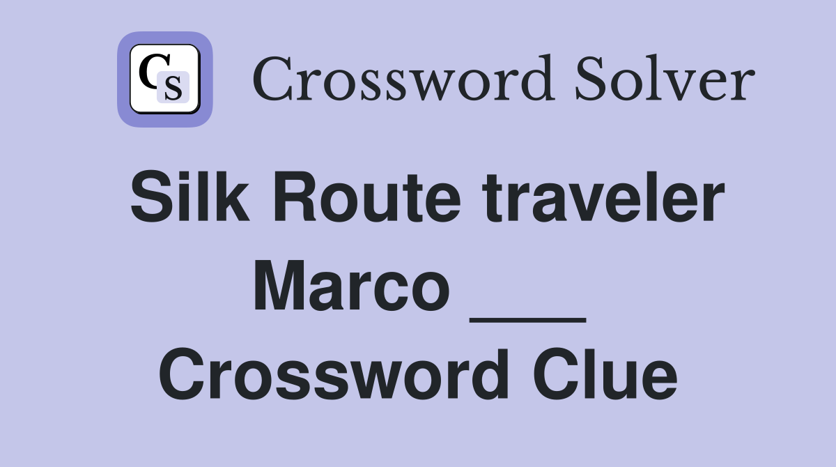 Silk Route traveler Marco ___ Crossword Clue