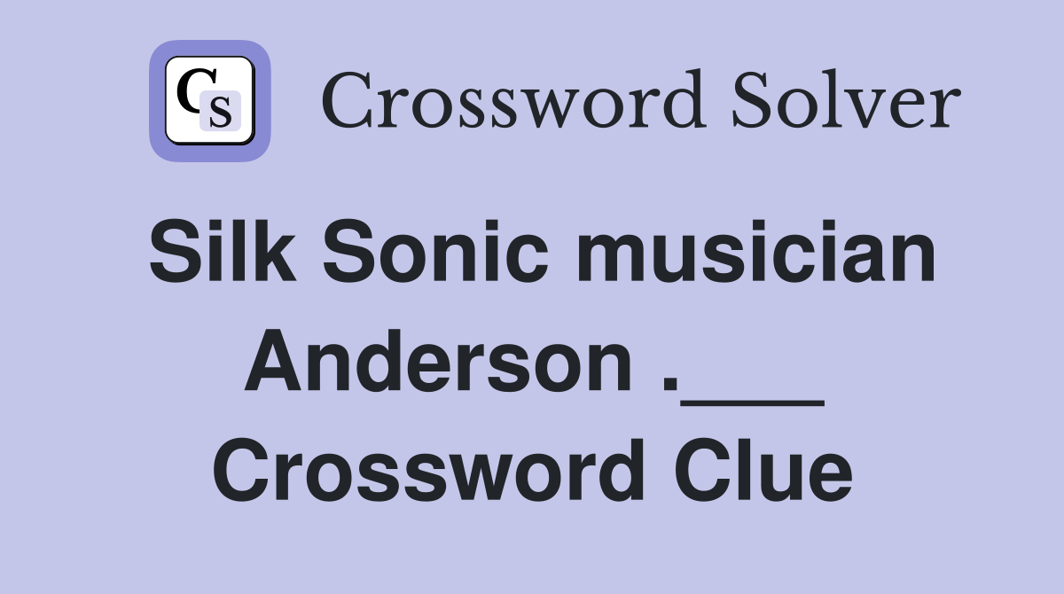 Silk Sonic musician Anderson .___ Crossword Clue