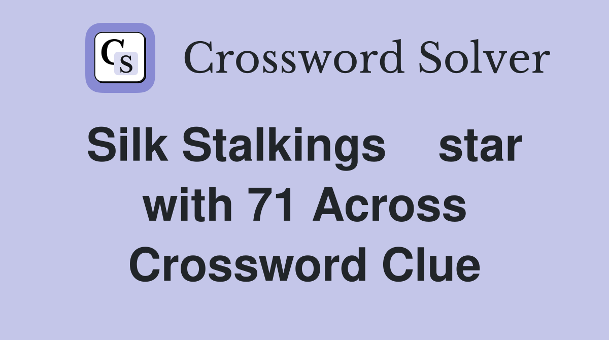 Silk Stalkings    star  with 71 Across Crossword Clue