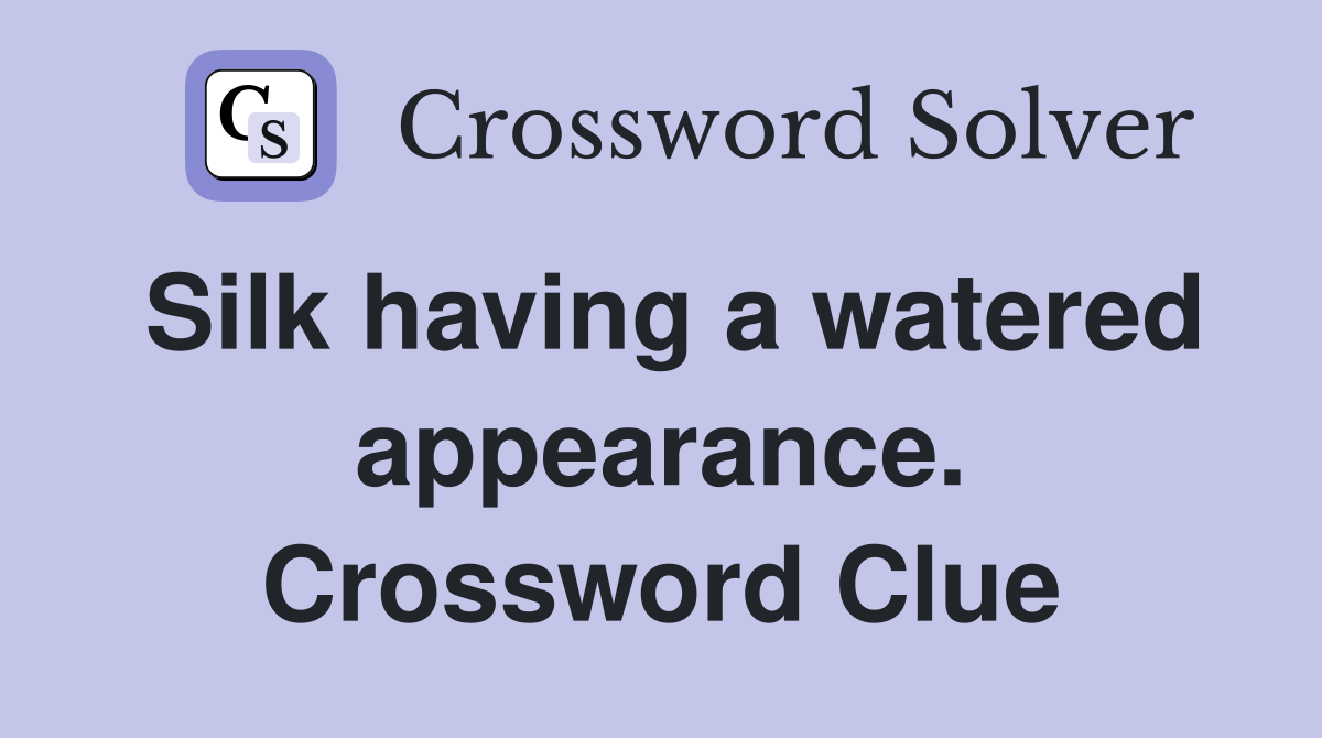 Silk having a watered appearance. Crossword Clue