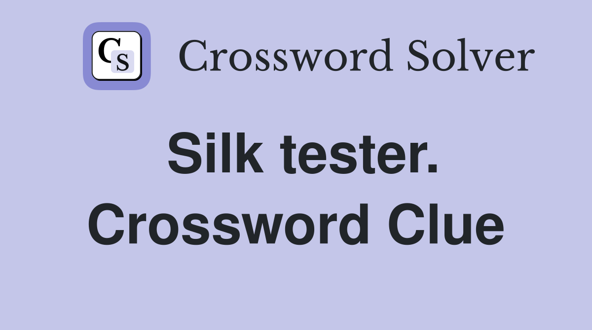 Silk tester. Crossword Clue