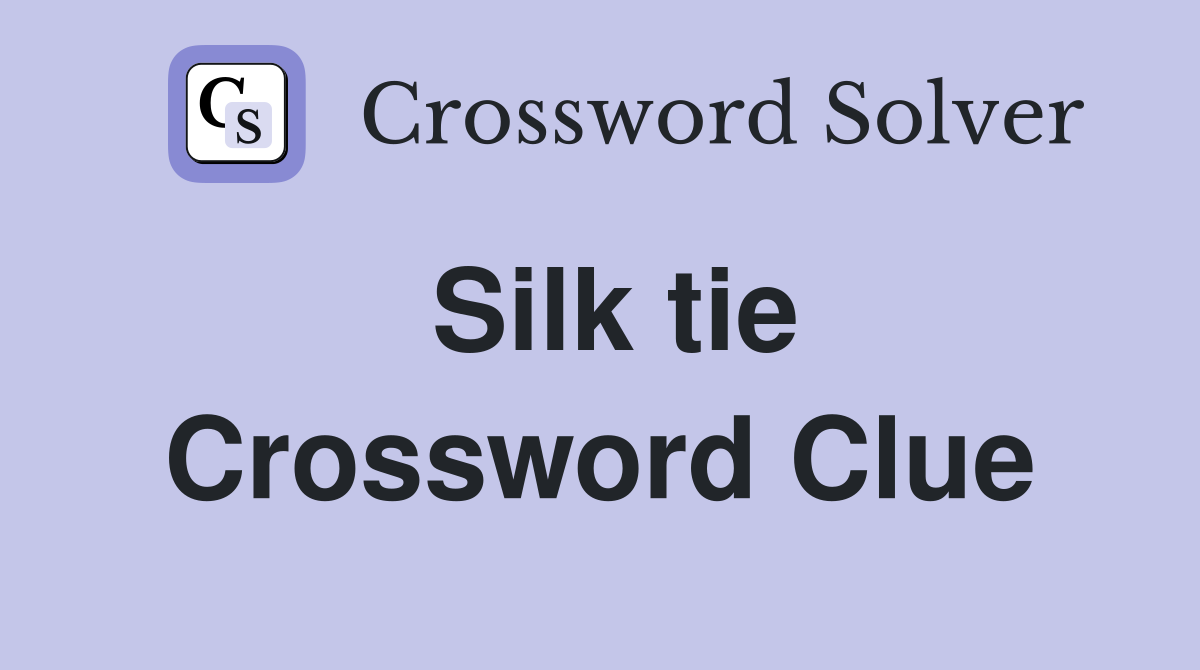 Silk tie Crossword Clue