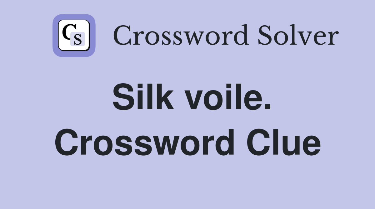 Silk voile. Crossword Clue