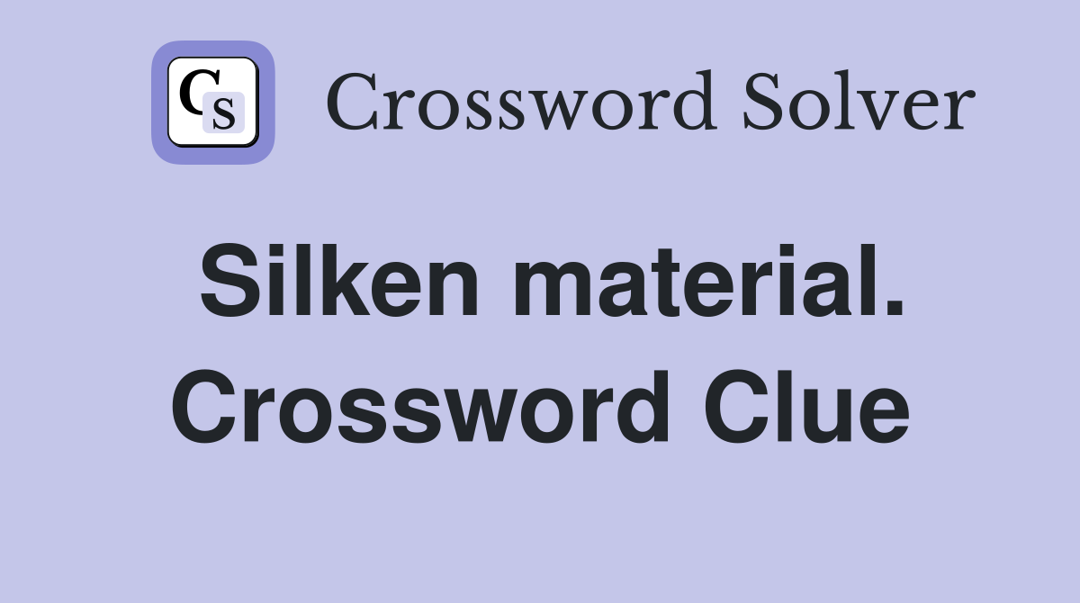 Silken material. Crossword Clue