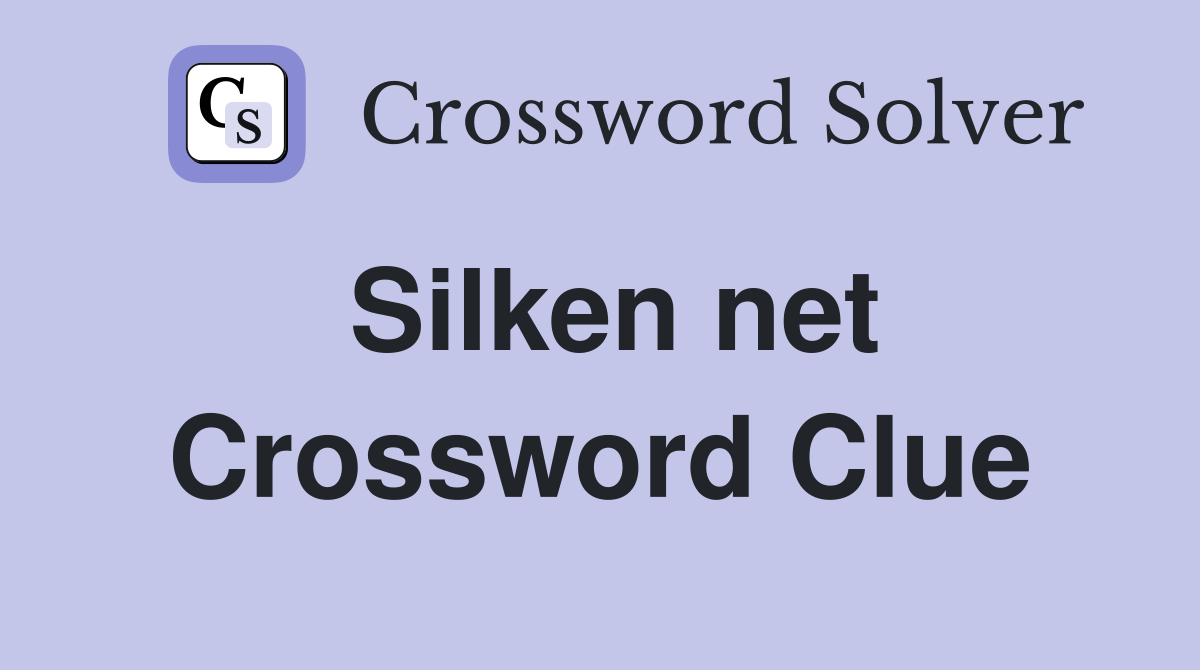Silken net Crossword Clue