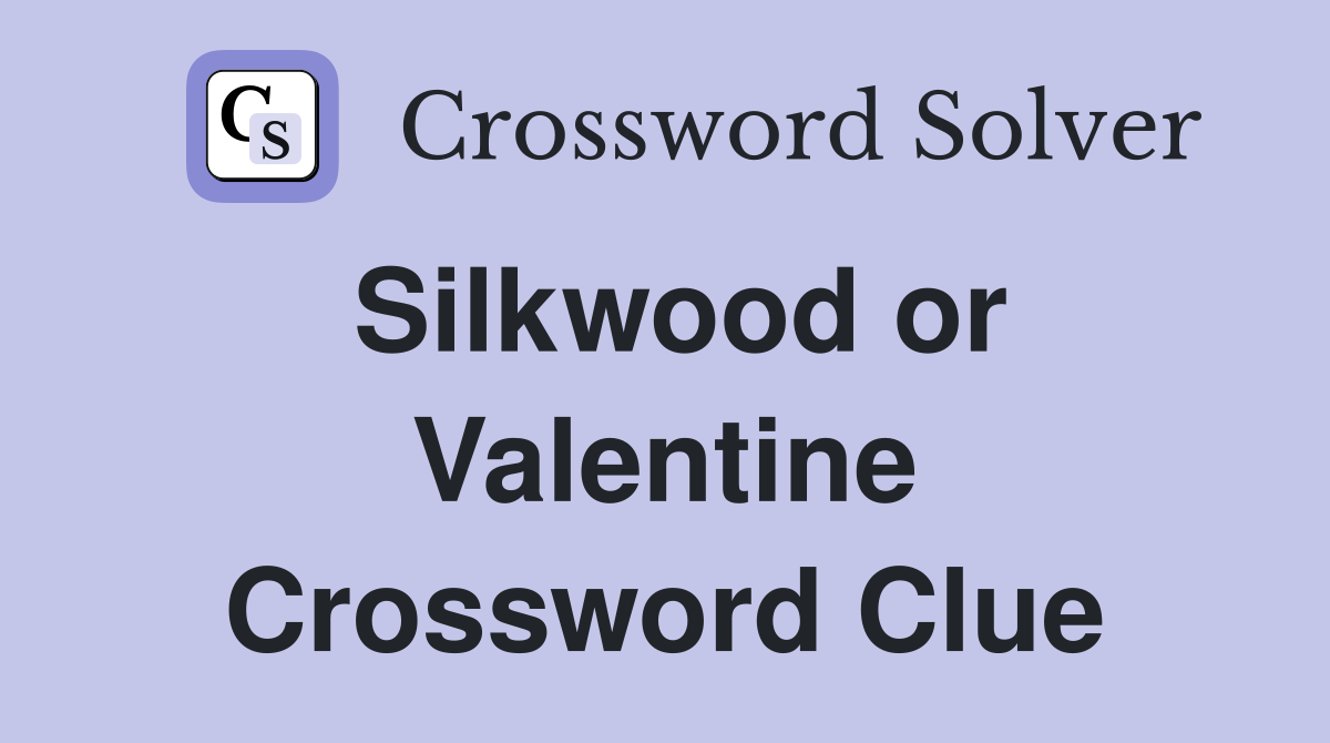 Silkwood or Valentine Crossword Clue