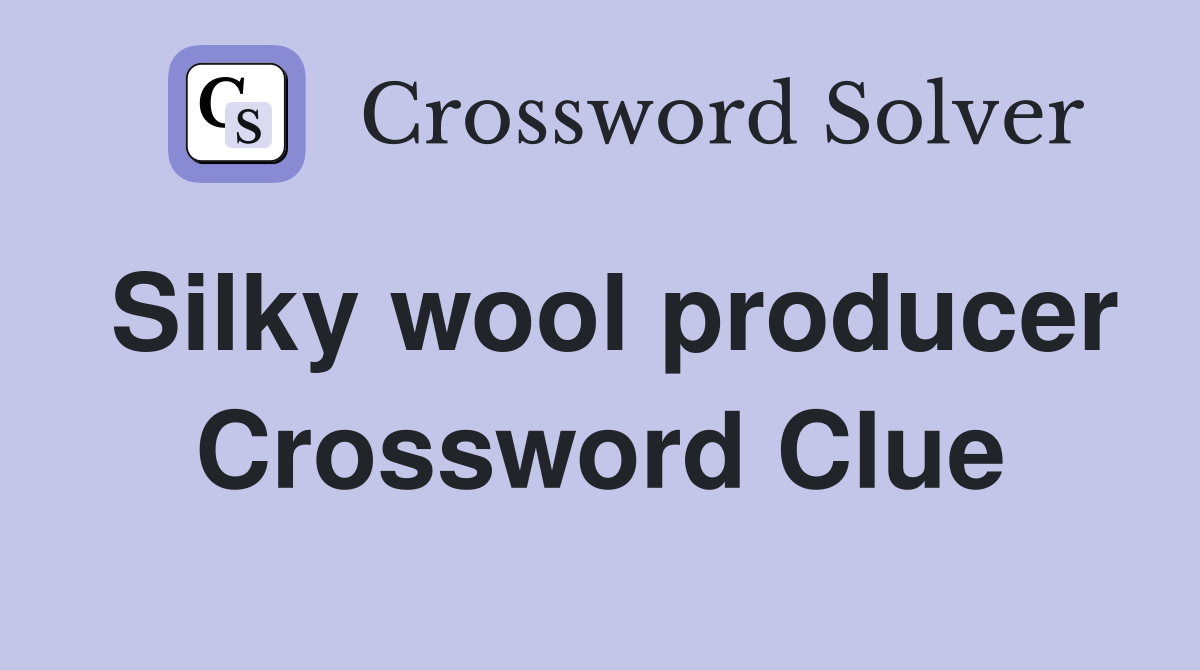Silky wool producer Crossword Clue