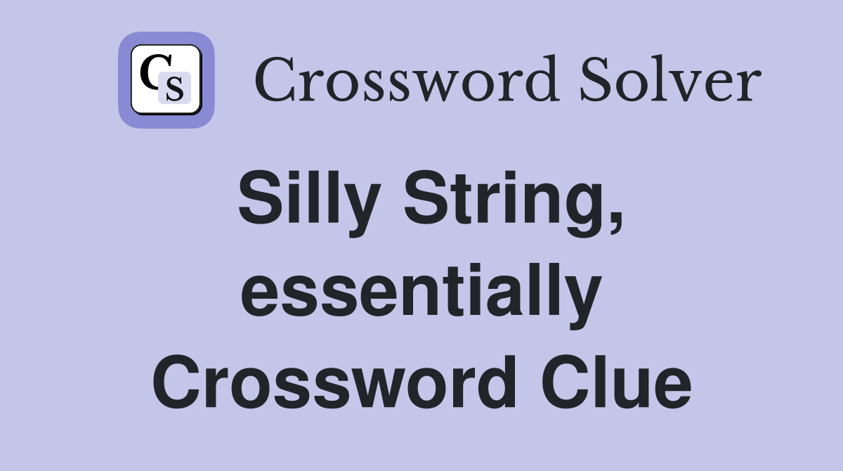 Silly String, essentially Crossword Clue