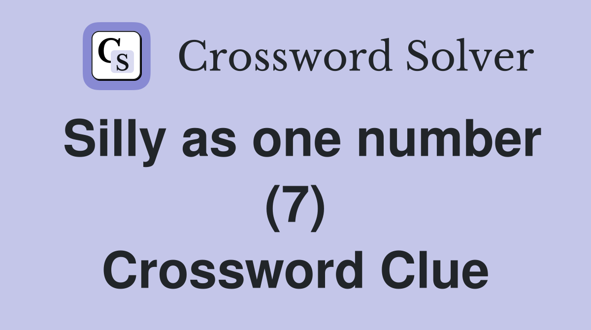 Silly as one number (7) Crossword Clue