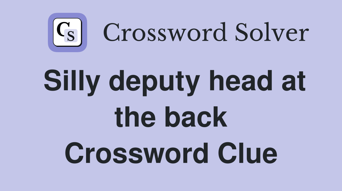 Silly deputy head at the back Crossword Clue