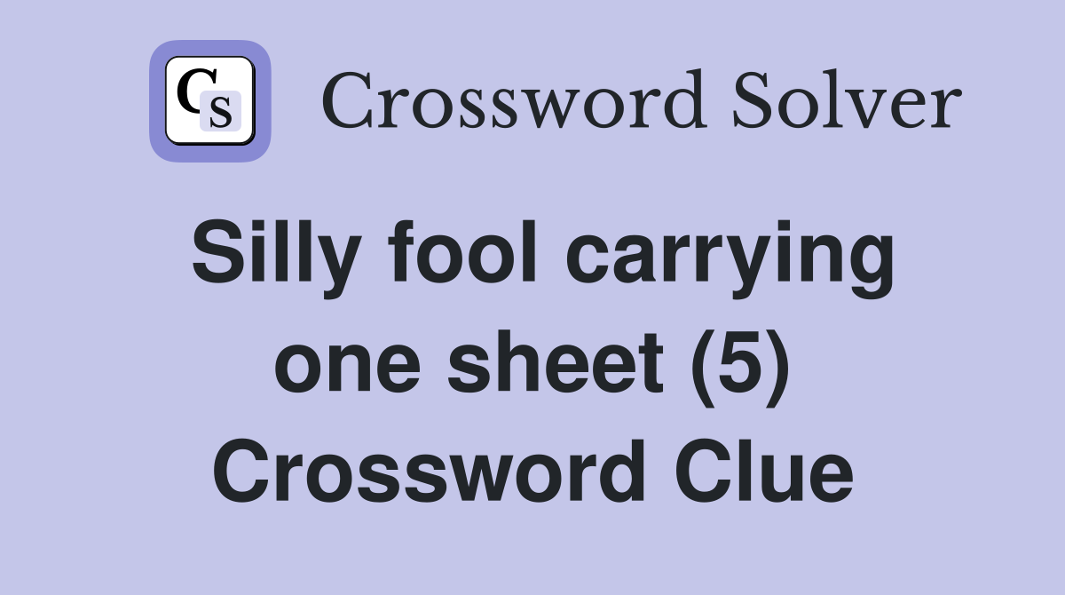 Silly fool carrying one sheet (5) Crossword Clue
