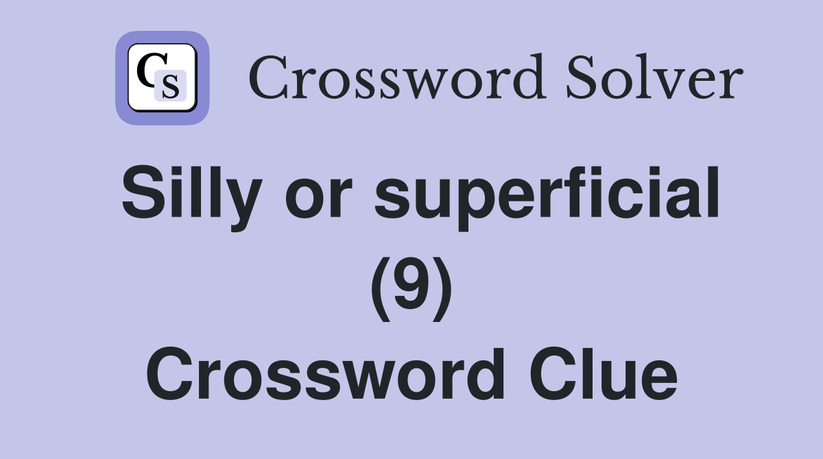 Silly or superficial (9) Crossword Clue