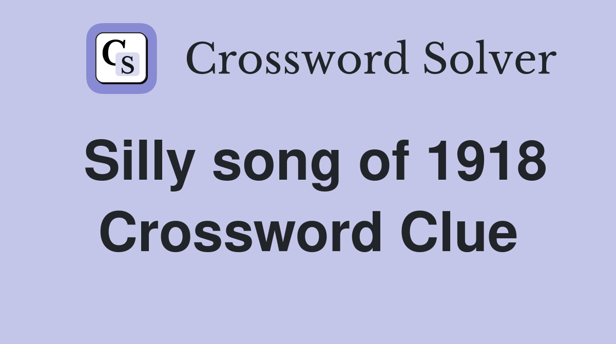 Silly song of 1918 Crossword Clue