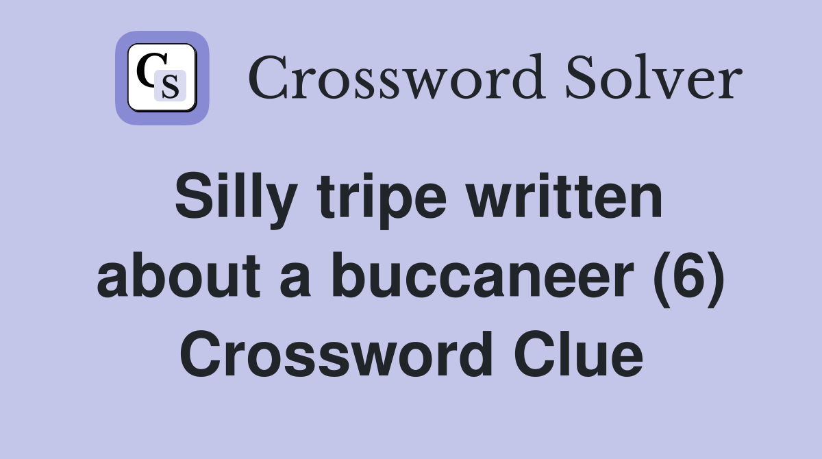 Silly tripe written about a buccaneer (6) Crossword Clue