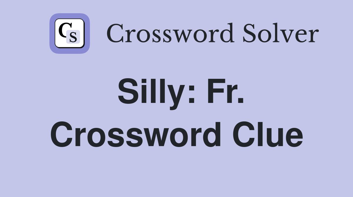 Silly: Fr. Crossword Clue