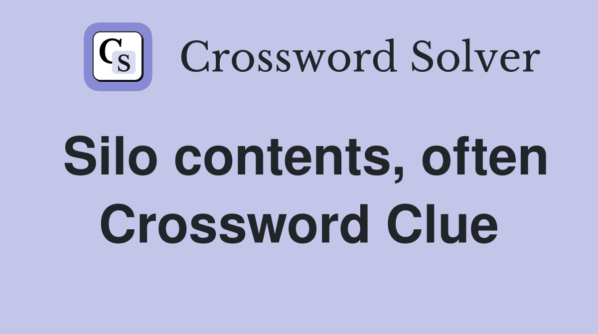 Silo contents, often Crossword Clue