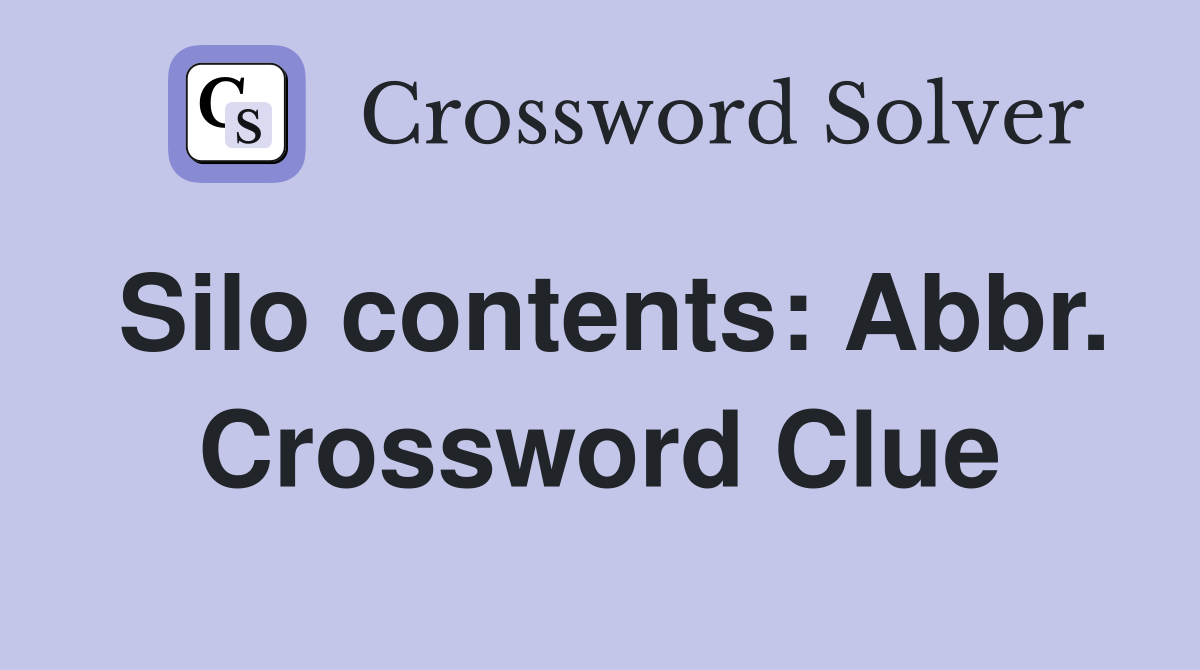 Silo contents: Abbr. Crossword Clue