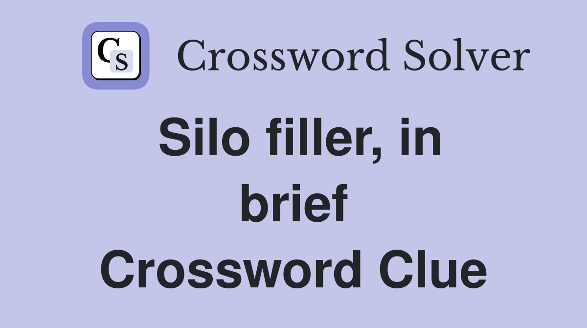 Silo filler, in brief Crossword Clue
