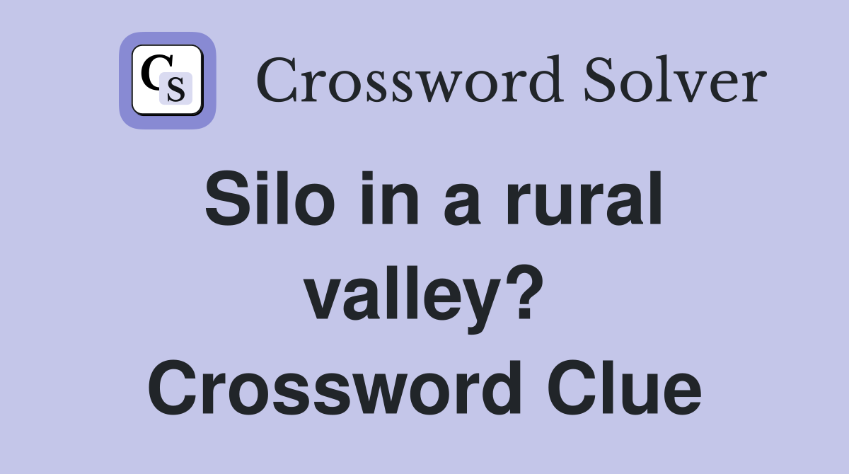 Silo in a rural valley? Crossword Clue