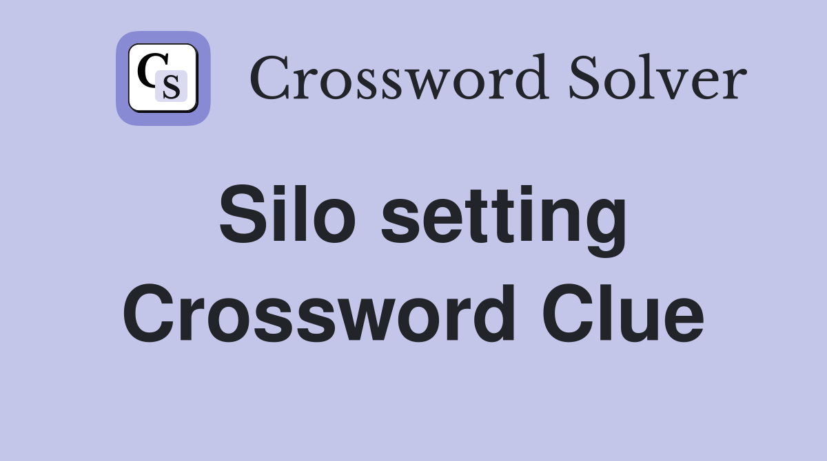 Silo setting Crossword Clue