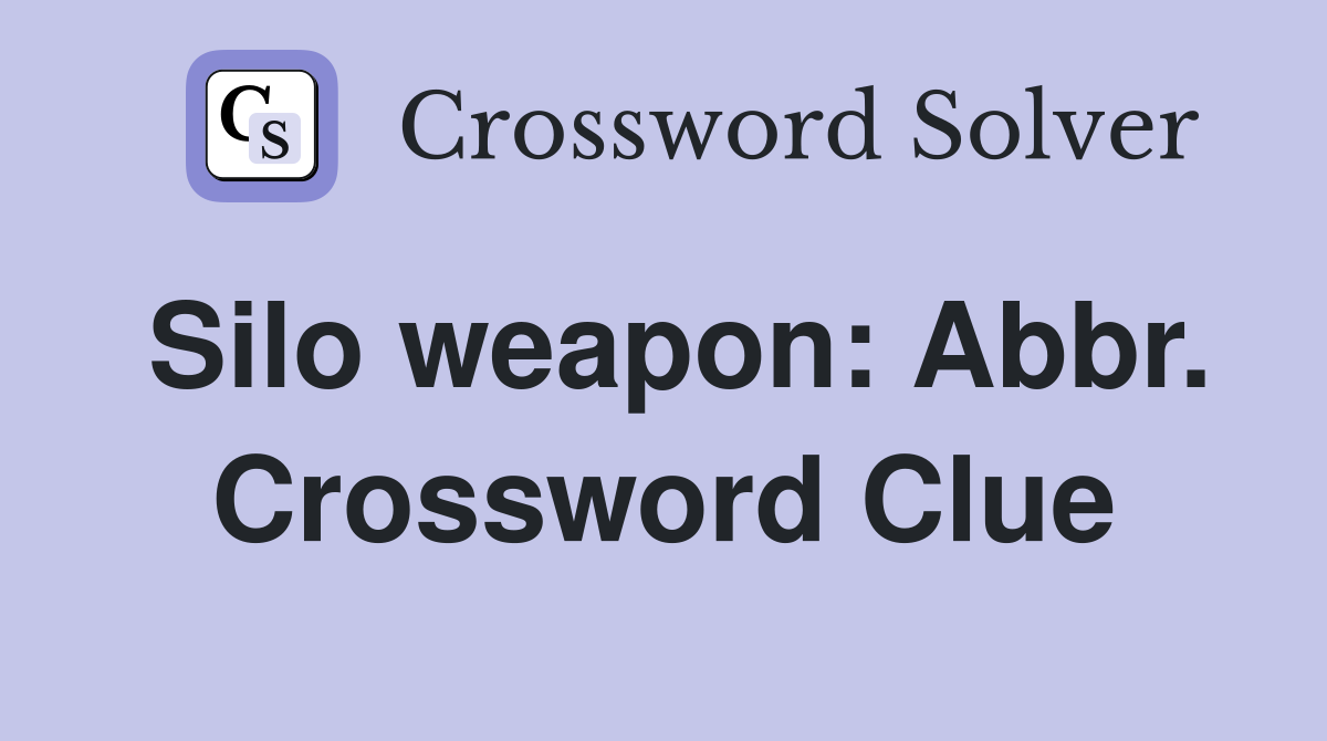 Silo weapon: Abbr. Crossword Clue