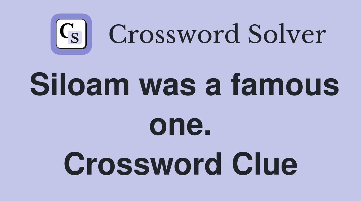 Siloam was a famous one. Crossword Clue