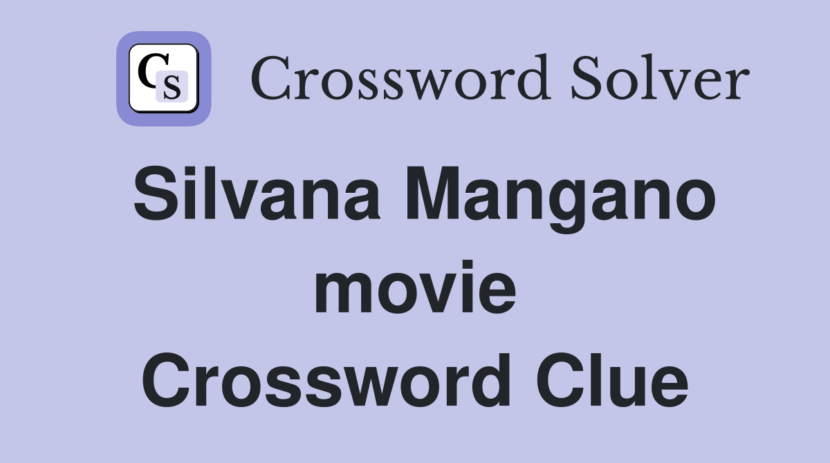 Silvana Mangano movie Crossword Clue