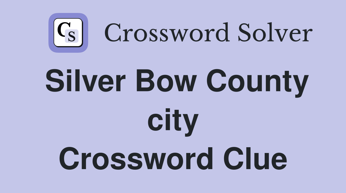 Silver Bow County city Crossword Clue