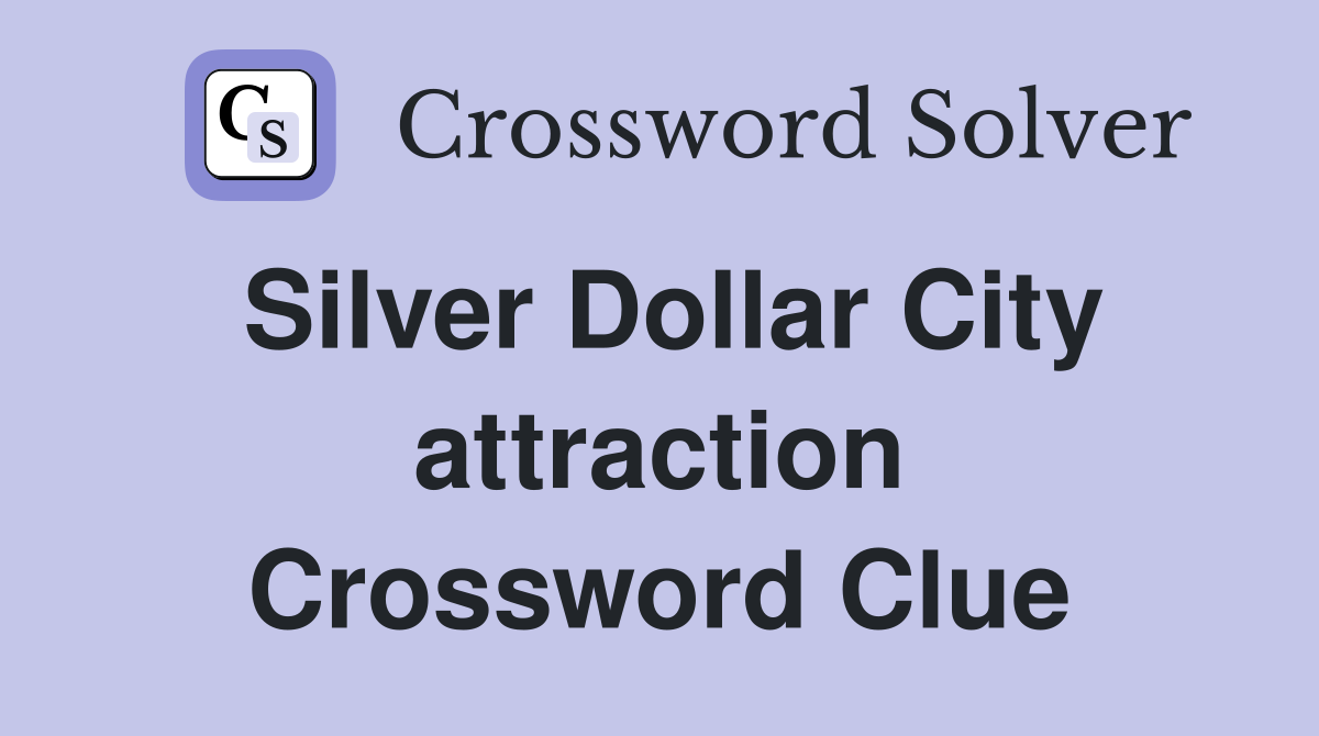 Silver Dollar City attraction Crossword Clue