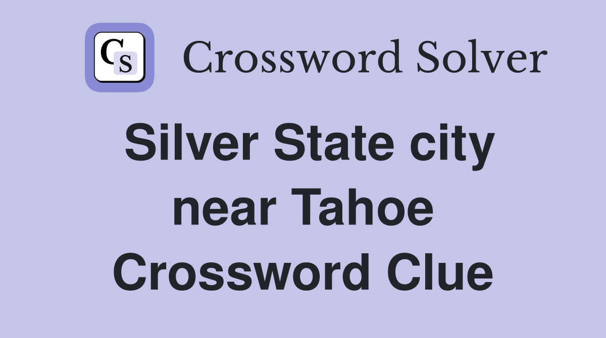 Silver State city near Tahoe Crossword Clue