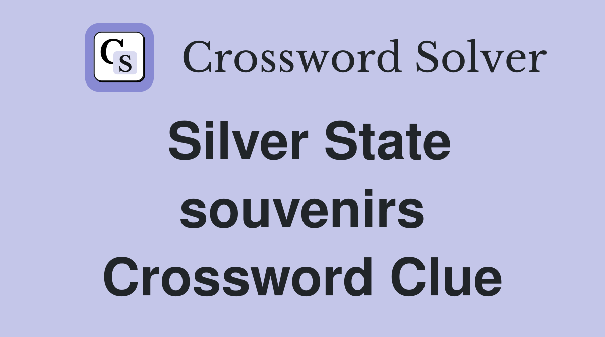 Silver State souvenirs Crossword Clue