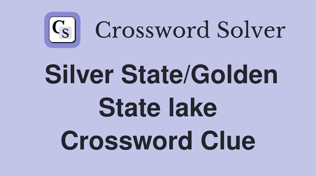 Silver State/Golden State lake Crossword Clue