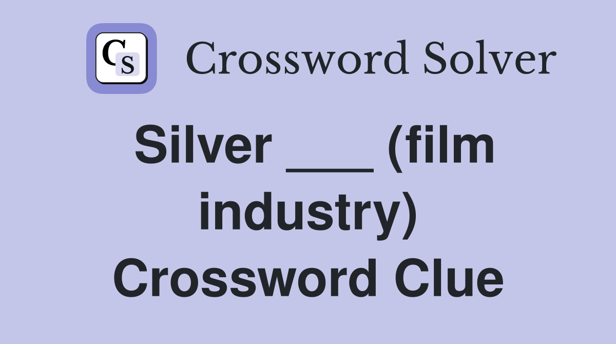 Silver ___ (film industry) Crossword Clue