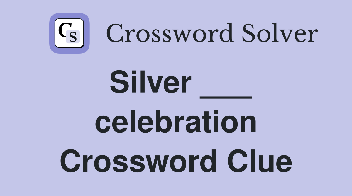 Silver ___ celebration Crossword Clue
