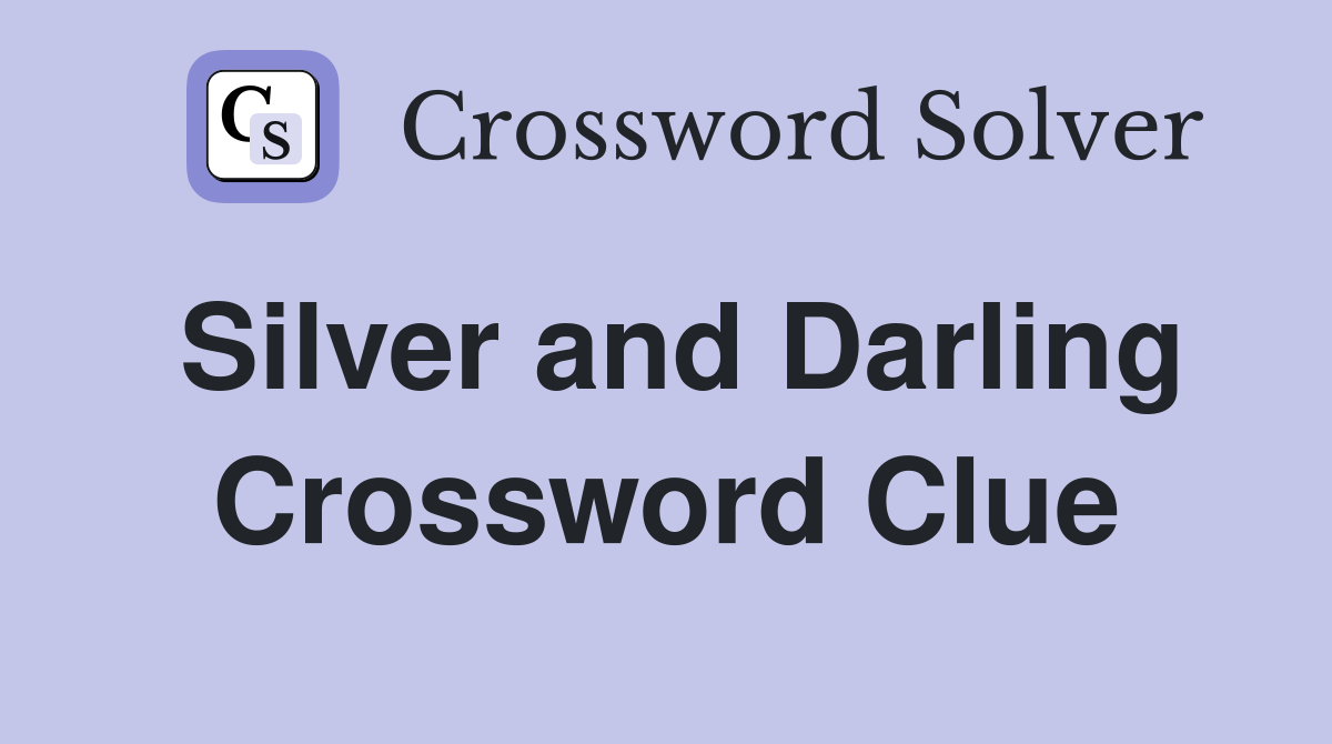 Silver and Darling Crossword Clue