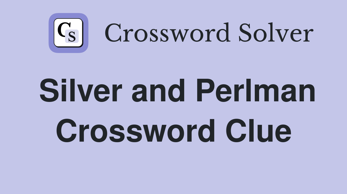 Silver and Perlman Crossword Clue