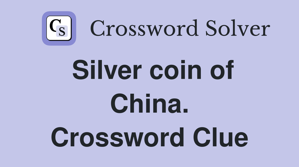 Silver coin of China. Crossword Clue