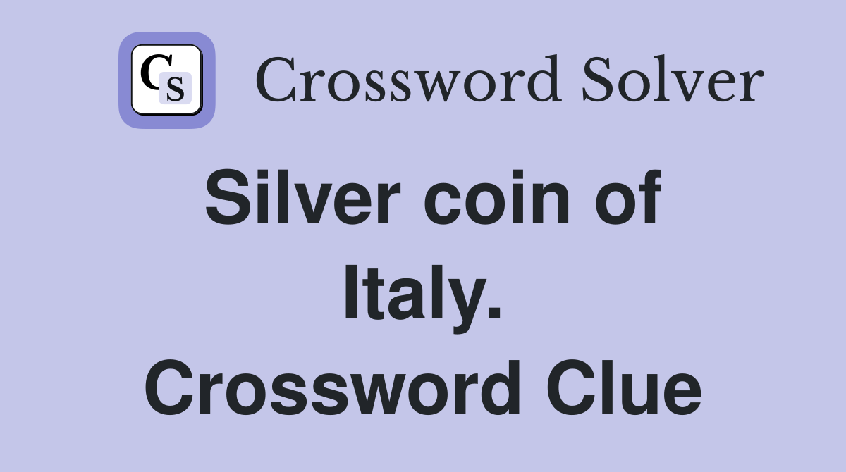 Silver coin of Italy. Crossword Clue
